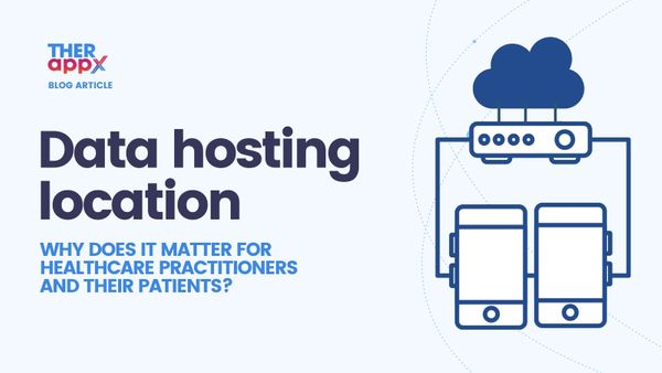 Everything you need to know on data hosting location as a healthcare practitioner