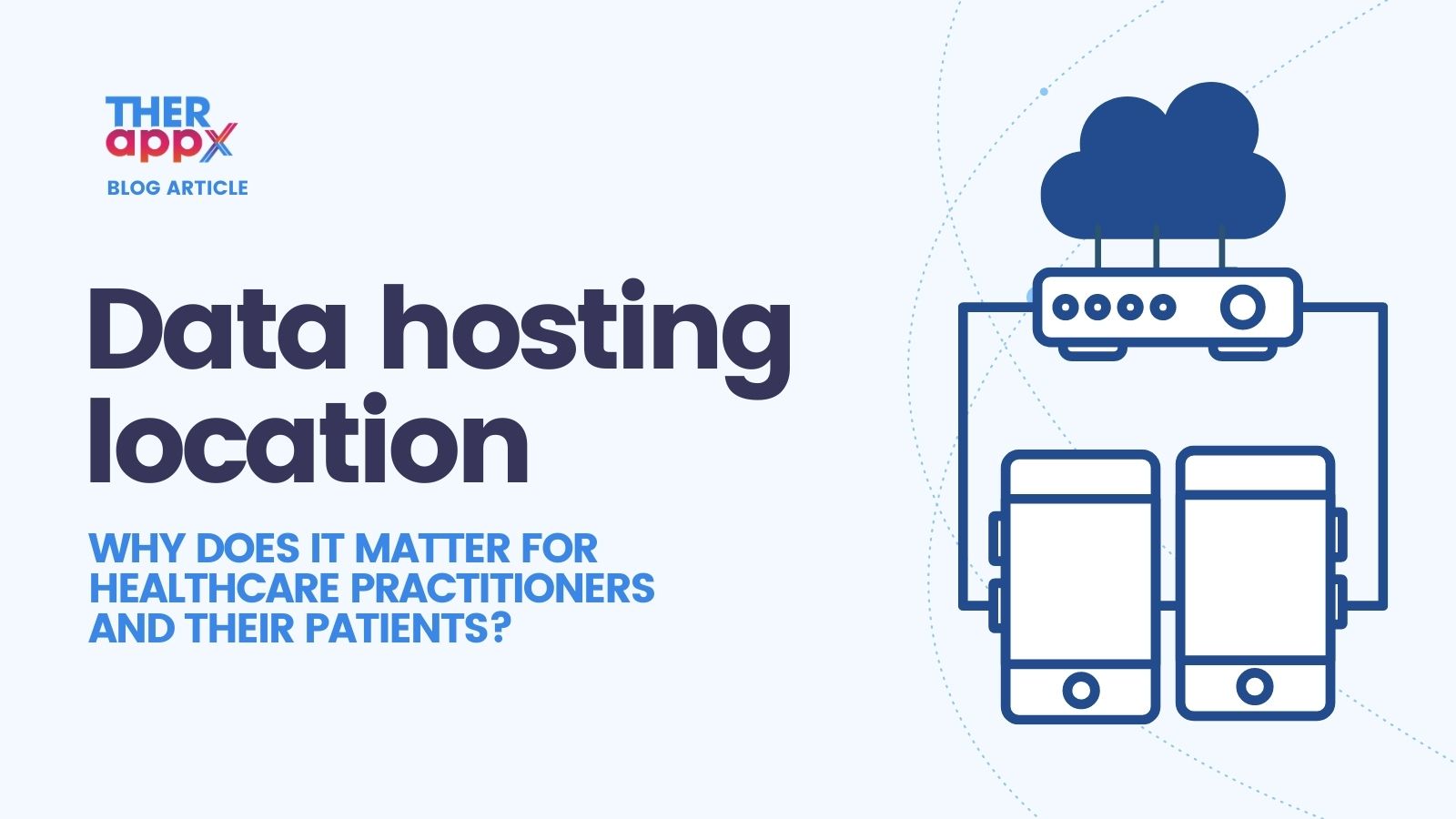 Everything you need to know on data hosting location as a healthcare practitioner